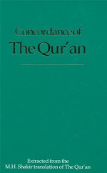 Concordance of the Qur'an: Extracted from the M.H. Shakir Translation of the Qur'an - M.H. Shakir