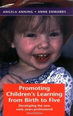 Promoting Children'S Learning From Birth To Five: Developing the New Early Years Professional - Angela Anning