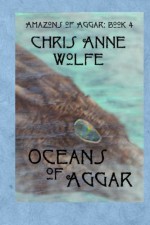 Oceans of Aggar: Amazons of Aggar Book 4 (Volume 4) - Chris Anne Wolfe