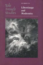 Yale French Studies, Number 94: Libertinage and Modernity - Catherine Cusset