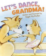 Let's Dance, Grandma! - Nigel McMullen