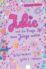 Julie und die Frage, was Jungs wollen - Schlimmer geht's immer - Franca Düwel, Katja Spitzer