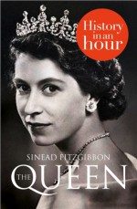 The Queen: History In An Hour - Sinead Fitzgibbon