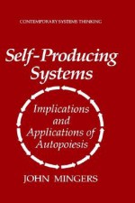 Self-Producing Systems: Implications and Applications of Autopoiesis - John Mingers