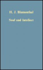 Soul and Intellect: Studies in Plotinus and Later Neoplatonism - H.J. Blumenthal