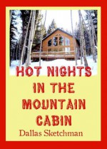 Hot Nights in the Mountain Cabin - Dallas Sketchman