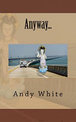 Anyway... - Andy White