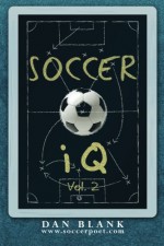 Soccer iQ - Vol. 2: More of What Smart Players Do (Volume 2) - Dan Blank