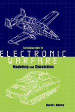 Introduction to Electronic Warfare Modeling Simulation - David Adamy