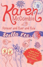 Forever and Ever and Evie (Stella Etc, #7) - Karen McCombie