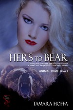 Hers to Bear (Animal in Me Book 1) - Tamara Hoffa