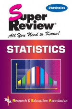 Statistics Super Review - Research & Education Association, Statistics Study Guides