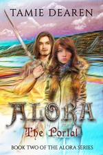 Alora: The Portal (The Alora Series Book 2) - Tamie Dearen