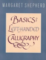 Basics of Left-Handed Calligraphy - Margaret Shepherd