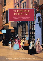 The Female Detective - Andrew Forrester