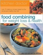 Food Combining for Weight Loss and Health: Kitchen Doctor Series - Gilly Love