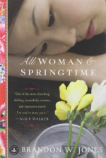 All Woman and Springtime - Brandon W. Jones