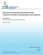 2012-2013 Presidential Election Period: National Security Consideration and Operations - John Rollins