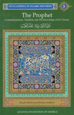 The Prophet : Commemorations, Visitation and His Knowledge of the Unseen: Encyclopedia of Islamic Doctrine, Vol. 3 - Muhammad Hisham Kabbani, Shaykh M. Kabbani