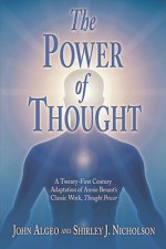 The Power of Thought: A Twenty-First Century Adaptation of Annie Besant's Thougth Power - John Algeo, Shirley J. Nicholson