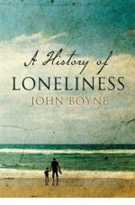 A History of Loneliness - John Boyne