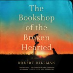 The Bookshop of the Broken Hearted - Robert Hillman