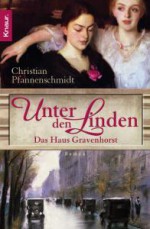 Unter Den Linden: Das Haus Gravenhorst: Roman - Christian Pfannenschmidt