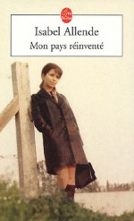 Mon pays réinventé - Isabel Allende, Alex Lhermillier, Nelly Lhermillier