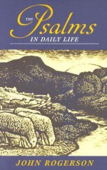 The Psalms in Daily Life - J.W. Rogerson