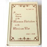 A Concise History Of The Mormon Battalion In The Mexican War, 1846 1847 - Daniel Tyler