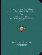 Gone Home On New Year s Eve: And A Last New Year s Eve (1869) - Frederic Edward Weatherly