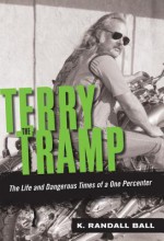 Terry the Tramp: The Life and Dangerous Times of a One Percenter - Motorbooks