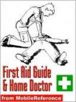 First Aid Guide and Home Doctor - MobileReference