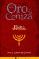 El Oro y la Ceniza - Eliette Abécassis, Dolors Gallart