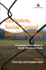 Exclusion, Social Capital and Citizenship: Contested Transitions in South Africa and India - Tina Uys, Sujata Patel