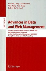 Advances in Data and Web Management: Joint 9th Asia-Pacific Web Conference, APweb 2007 and 8th International Conference on Web-Age Information Management, WAIM 2007 Huang Shan, China, June 16-18, 2007 Proceedings - Guozhu Dong