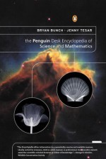 The Penguin Desk Encyclopedia of Science and Mathematics - Bryan H. Bunch, Jenny E. Tesar