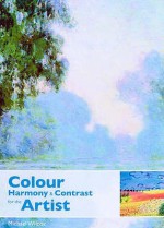 Colour Harmony and Contrast for the Artist (Advances in) - Michael Wilcox