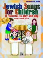 Jewish Songs for Children: 15 Favorites to Play and Sing - Sharon Kaplan