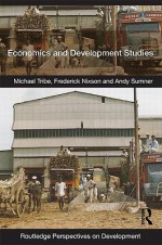 Economics And Development Studies - Michael Tribe, Frederick Nixson, Andy Sumner, Tribe Michael