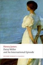 Daisy Miller and An International Episode (Oxford World's Classics) - Henry James, Adrian Poole