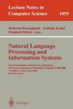 Natural Language Processing and Information Systems: 5th International Conference on Applications of Natural Language to Information Systems, Nldb 2000, Versailles, France, June 28-30, 2000; Revised Papers - Mokrane Bouzeghoub, Zoubida Kedad, Elisabeth Métais