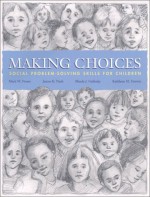 Making Choices: Social Problem-Solving Skills for Children - Mark W. Fraser, James K. Nash, Maeda J. Galinsky