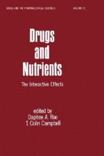 Drugs and Nutrients: The Interactive Effects - Daphne A. Roe, T. Colin Campbell