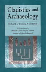 Cladistics & Archaeology - Michael J. O'Brien, R. Lee Lyman, Daniel S. Glover, John Darwent