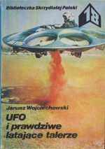 UFO i prawdziwe latające talerze - Janusz Wojciechowski