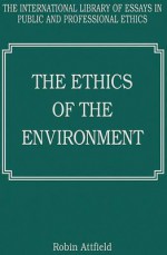 The Ethics of the Environment - Robin Attfield