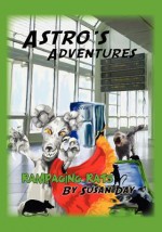 Astro's Adventures: Rampaging Rats - Susan Day