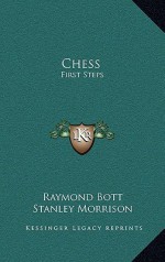 Chess: First Steps - Raymond Bott, Stanley Morrison