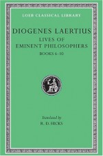 Lives of Eminent Philosophers, Vol 2, Books 6-10 - Diogenes Laertius, R.D. Hicks